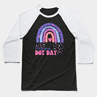 Polka Dot  Dot Day,for Teacher Kids girls women Baseball T-Shirt